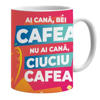 CANA MARE 330 ml "AI CANA, BEI CAFEA, NU AI CANA, CIUCIU CAFEA!"